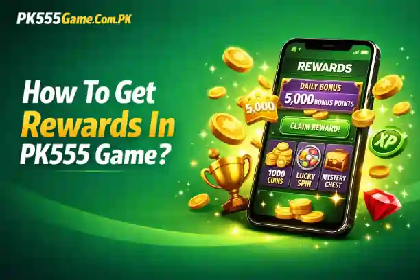 Get Rewards In PK555 Game